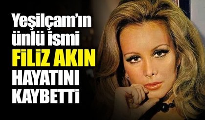 Filiz Akın Hayatını Kaybetti