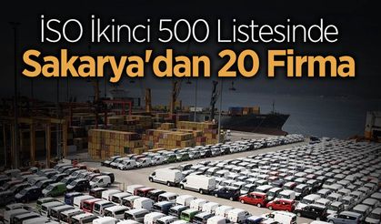 İSO İkinci 500 Listesinde Sakarya'dan 20 Firma