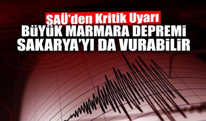 Büyük Marmara Depremi Sakarya’yı da Vurabilir