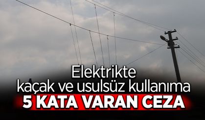 Elektrik'te Kaçak ve Usulsüz Kullanım Uyarısı