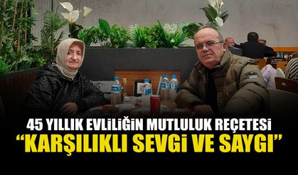 45 Yıllık Evliliğin Mutluluk Reçetesi: 'Karşılıklı Sevgi ve Saygı'