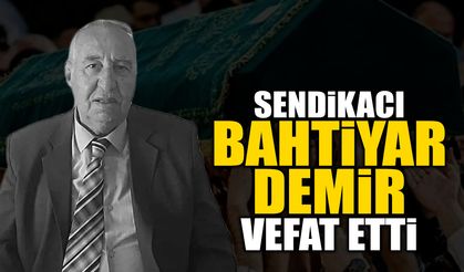 Sendikacı Bahtiyar Demir Vefat Etti!