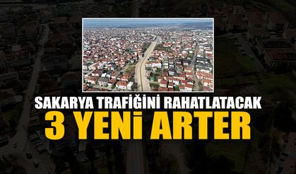 Sakarya Trafiğini Rahatlatacak 3 Yeni Arter