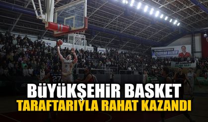Büyükşehir Basket Taraftarıyla Rahat Kazandı