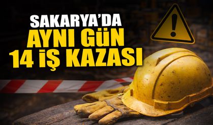 Sakarya'da 1 Günde 14 İş Kazası!