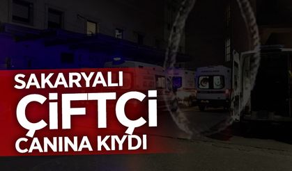 Sakarya'da Acı Olay: Çiftçi Canına Kıydı!