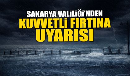 Sakarya Valiliği’nden Kuvvetli Fırtına Uyarısı