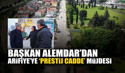Başkan Alemdar’dan Arifiye’ye ‘Prestij Cadde’ Müjdesi