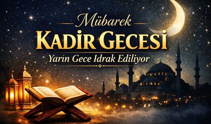 Ramazan’ın En Faziletli Gecesi: Kadir Gecesi Yarın