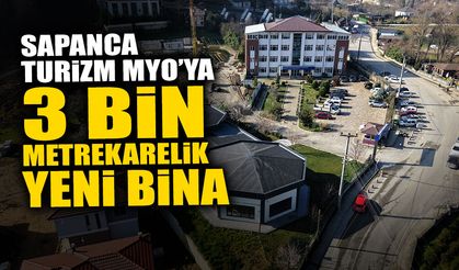 Sapanca Turizm MYO’ya 3 Bin Metrekarelik Yeni Bina