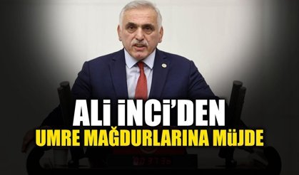 Ali İnci’den Umre Mağdurlarına Müjde