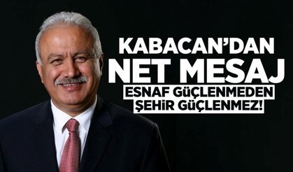 Kabacan’dan Net Mesaj: Esnaf Güçlenmeden Şehir Güçlenmez!