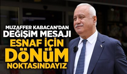 Muzaffer Kabacan’dan Değişim Mesajı