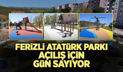Ferizli Atatürk Parkı Açılış İçin Gün Sayıyor