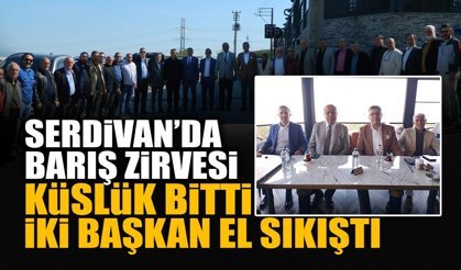Serdivan’da Barış Zirvesi: İki Başkan El Sıkıştı