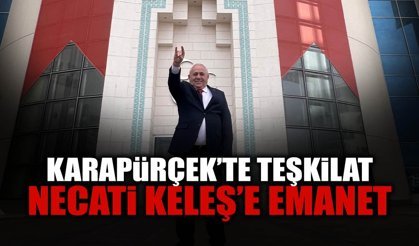 Karapürçek’te Teşkilat Necati Keleş’e Emanet