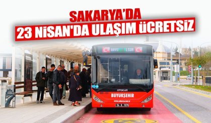Sakarya’da 23 Nisan'da Ulaşım Ücretsiz