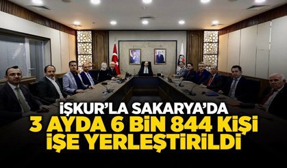 Sakarya'da İŞKUR’la 3 Ayda 6 Bin 844 Kişi İşe Yerleştirildi