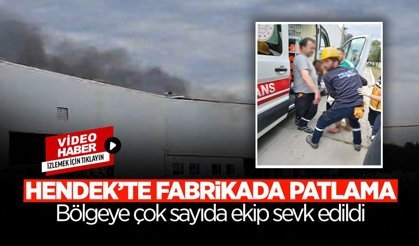 Hendek’te Fabrikada Patlama: Bölgeye Çok Sayıda Ekip Sevk Edildi