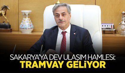 Sakarya’da Tramvay Dönemi Başlıyor