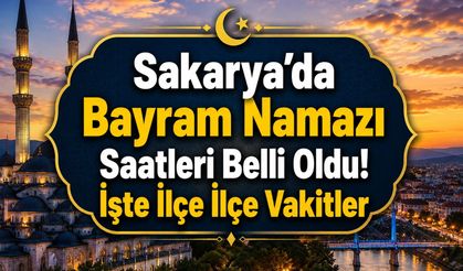 Sakarya’da Bayram Namazı Saatleri Belli Oldu!