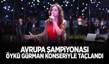 Avrupa Şampiyonası Coşkusu Öykü Gürman Konseriyle Taçlandı