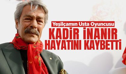 Yeşilçam'ın Usta İsmi Kadir İnanır Hayatını Kaybetti