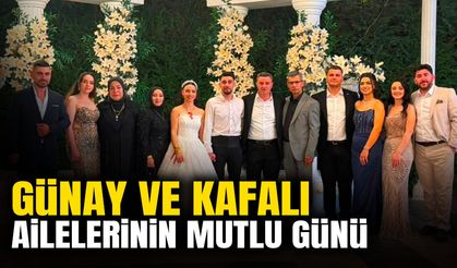 Günay ve Kafalı Ailelerinin Mutlu Günü