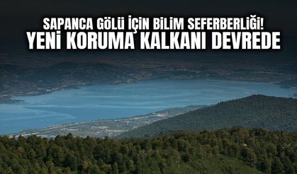 Sapanca Gölü İçin Bilim Seferberliği!