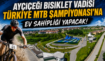 Ayçiçeği Bisiklet Vadisi, Türkiye MTB Şampiyonası’na Ev Sahipliği Yapacak