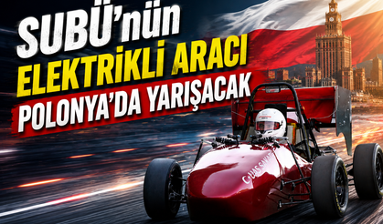 SUBÜ’nün Elektrikli Aracı Polonya’da Yarışacak