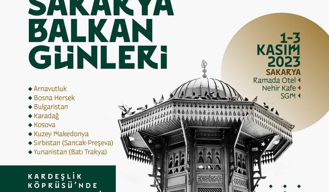 Uluslararası Sakarya Balkan Günlerinde Kardeşlik Köprüsü Kurulacak