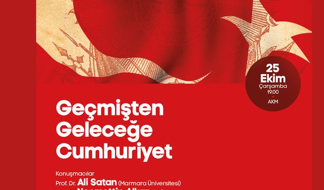 “Geçmişten Geleceğe Cumhuriyet” Paneli Dinleyiciyle Buluşuyor
