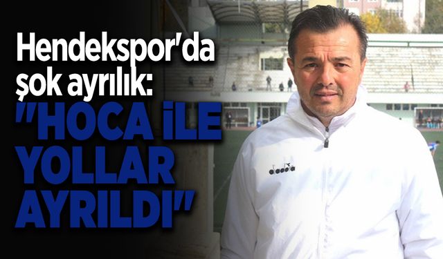 Hendekspor'da Şok Ayrılık: "Hoca ile Yollar Ayrıldı"
