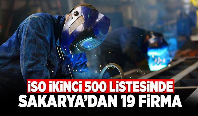 İSO İkinci 500 Listesinde Sakarya’dan 19 Firma