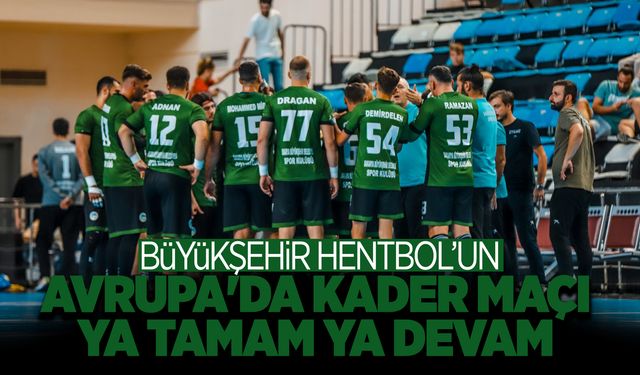 Büyükşehir Hentbol Avrupa'da Kader Maçına Çıkıyor