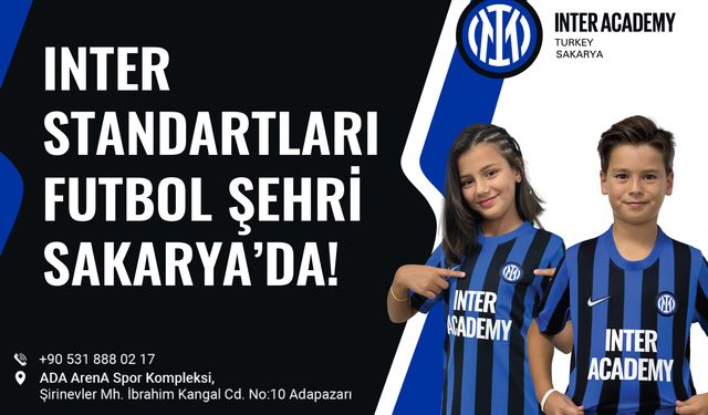İnter Standartları Futbol Şehri Sakarya'da!