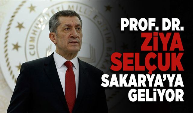Eski Milli Eğitim Bakanı Ziya Selçuk Sakarya’ya Geliyor