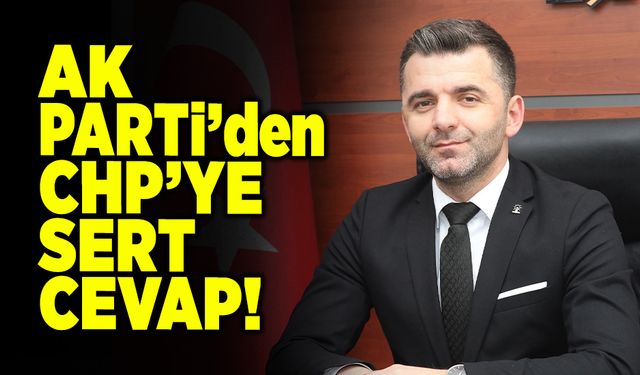 AK Parti’den CHP’ye Sert Cevap!