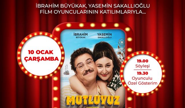 Mutluyuz Filminin Galası İçin İbrahim Büyükak ve Yasemin Sakallıoğlu Sakarya'ya Geliyor
