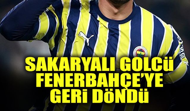Sakaryalı Golcü Fenerbahçe'ye Geri Döndü!