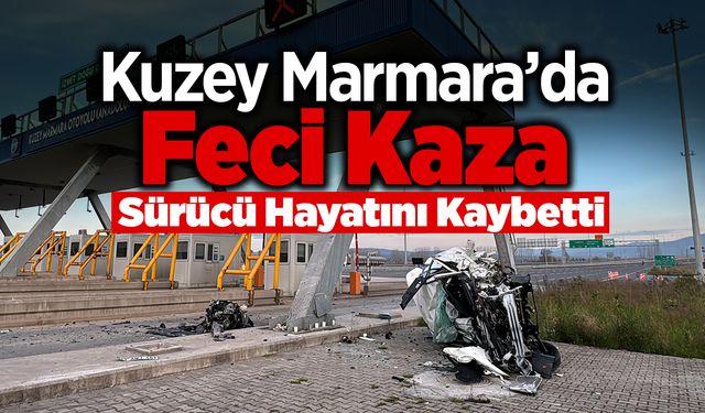 Kuzey Marmara'da Feci Kaza! 1 Kişi Hayatını Kaybetti