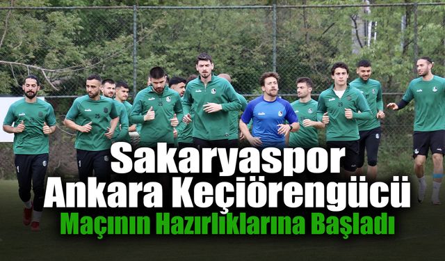 Sakaryaspor Ankara Keçiörengücü Maçının Hazırlıklarına Başladı