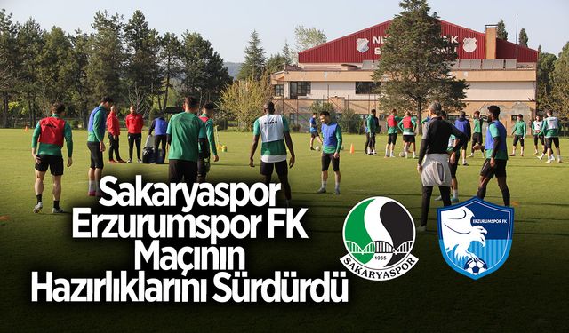 Sakaryaspor Erzurumspor FK Maçının Hazırlıklarını Sürdürdü