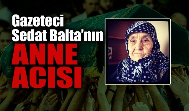 Gazeteci Sedat Balta'nın Acı Günü