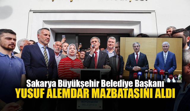 Sakarya Büyükşehir Belediye Başkanı Yusuf Alemdar Mazbatasını Aldı