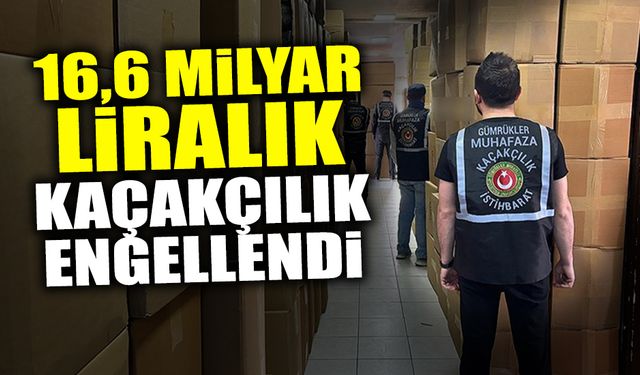 16,6 Milyar Liralık Kaçakçılık Engellendi