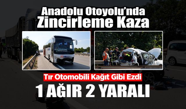 Anadolu Otoyolu’nda Zincirleme Kaza! 1'i Ağır 2 Yaralı