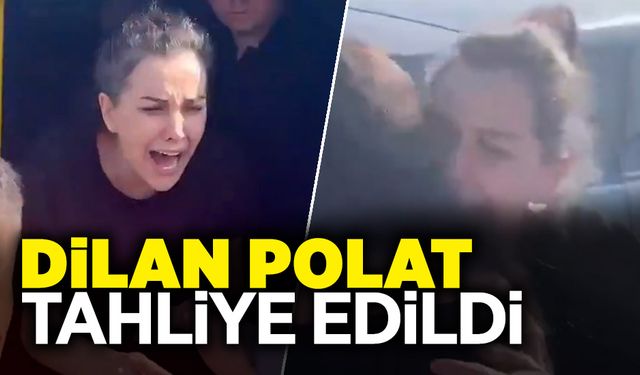 Dilan Polat Tahliye Edildi