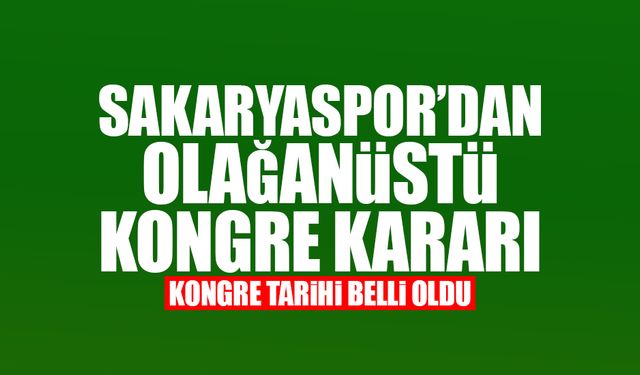 Sakaryaspor'dan Olağanüstü Kongre Kararı!